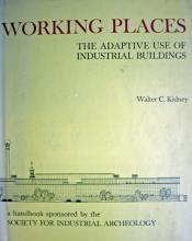 W.C. Kidney: Working Places. The Adaptive Use of Industrial Buildings (1975)